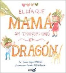el dia que mama se transformo en dragon-belen lopez medus-9789566274094