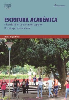 escritura academica e identidad en la educacion superior (ebook)-alfonso vargas franco-9789585414594