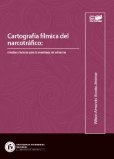 cartografia filmica del narcotrafico: miradas y lecturas para la enseñanza de la historia (ebook)-9789585503694