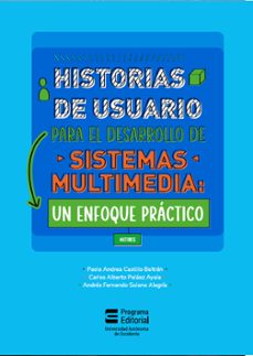 historias de usuario para el desarrollo de sistemas multimedia (ebook)-paola andrea castillo beltran-andres fernando solano alegria-carlos alberto pelaez ayala-9789586191494