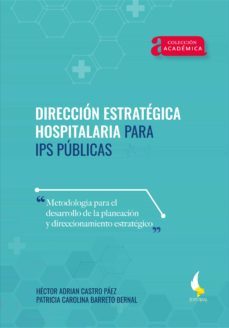 direccion estrategica hospitalaria para ips publicas. (ebook)-hector adrian castro paez-patricia carolina barreto bernal-9789586606394