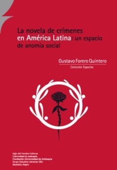 la novela de crimenes en america latina: un espacio de anomia social (ebook)-gustavo forero quintero-9789586654494