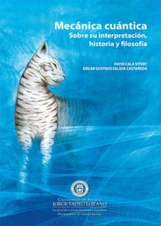 mecanica cuantica. sobre su interpretacion, historia y filosofia (ebook)-favio cala vitery-edgar gustavo eslava castañeda-9789587250794