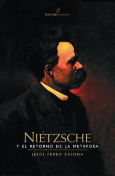 nietzsche y el retorno de la metafora (ebook)-jesus ferro bayona-9789587413694