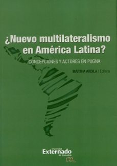 ¿nuevo multilateralismo en america latina? (ebook)-martha ardila-9789587725094