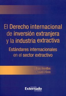 el derecho internacional de inversión extranjera y la industria extractiva (ebook)-diana carolina bernal perez-9789587900194