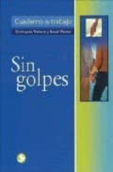 sin golpes: como transformar la respuesta violenta de los hombres en la pareja y la familia + cuaderno de trabajo (incluye cd)-christauria welland-9789688607794