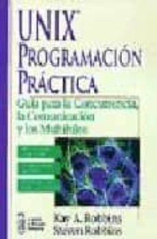 unix programacion practica: guia para concurrencia, la comunicaci on y losa multihilos-kay a. robbins-steven robbins-9789688809594
