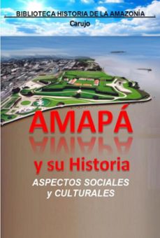 amapá - orígenes históricos (ebook)-carlos araujo carujo-9789851124394