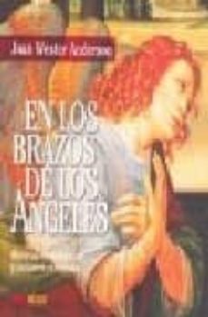 en los brazos de los angeles: historias verdaderas de guardianes celestiales-joan wester anderson-9789870007494