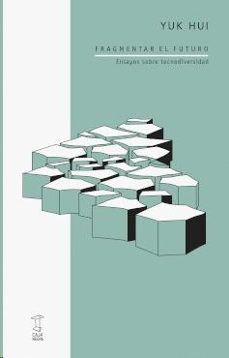 fragmentar el futuro: ensayos sobre tecnodiversidad-9789871622894