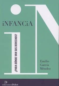 infancia ¿ para dónde van sus derechos?-emilio garcia mendez-9789873620294