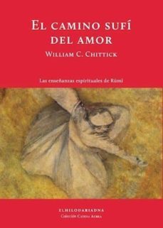 el camino sufi del amor: las enseñanzas espirituales de rumi-9789873761294