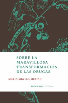 sobre la maravillosa transformacion de las orugas (ebook)-maria sibylla merian-9789874864994