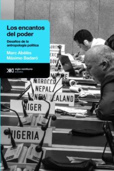 los encantos del poder: desafios de la antropologia politica (ebook)-marc abeles-maximo badaro-9789876295994