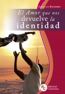 el amor que nos devuelve la identidad (ebook)-sebastian escudero-9789877620894