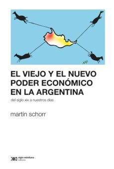 el viejo y el nuevo poder economico en la argentina (ebook)-martin schorr-9789878010694