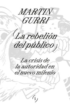 la rebelion del publico (ebook)-martin gurri-9789878969794