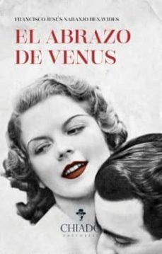 el abrazo de venus-francisco j. naranjo benavides-9789895164394
