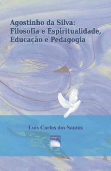 agostinho da silva: filosofia e espiritualidade, educaço e pedag ogia-9789899944794