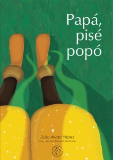 papá, pisé popó (ebook)-julio awad yepez-9789942864994