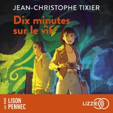 dix minutes sur le vif - dix minutes, tome 4 (audiolibro)-jean christophe tixier-9791036649394