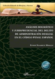 analisis dogmatico y jurisprudencial del delito de administracion desleal en el codigo penal español. (ebook)-esther navarrete morales-9791370066994