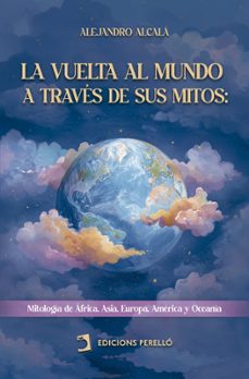 la vuelta al mundo a través de sus mitos-alejandro alcala-9791370190194