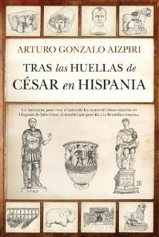 tras las huellas de cesar en hispania (ebook)-arturo gonzalo aizpiri-9791370201494