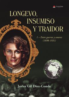 longevo, insumiso y traidor-javier gil diez conde-9791370355494