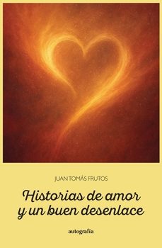 historias de amor y un buen desenlace-juan tomas frutos-9791387997694
