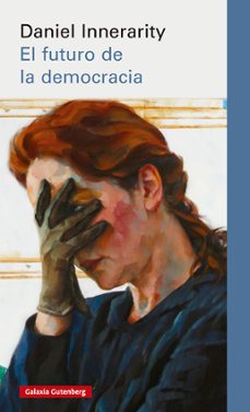 el futuro de la democracia-daniel innerarity-9791388019494