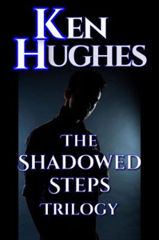 the shadowed steps trilogy (shadowed, tracks in shadow, shadow sight)-ken hughes-9798201630294