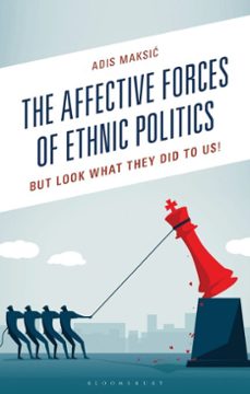 the affective forces of ethnic politics (ebook)-adis maksic-9798216439394