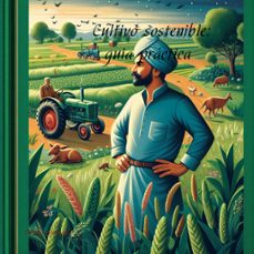 cultivo sostenible:guia practica (ebook)-juan gomez-9798223514794