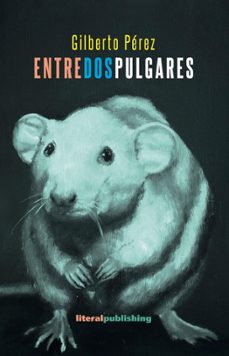 entre dos pulgares (ebook)-gilberto pérez-9798224708994