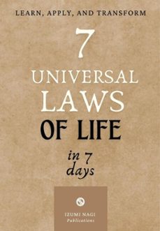 7 universal laws of life in 7 days: learn, apply, and transform (ebook)-izumi nagi publications-9798230131694