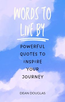 words to live by: powerful quotes to inspire your journey (ebook)-dean douglas-9798230794394