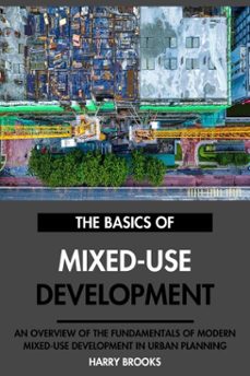 the basics of modern mixed-use development: an overview of the fundamentals of mixed-use development in urban planning. (ebook)-harry brooks-9798231313594