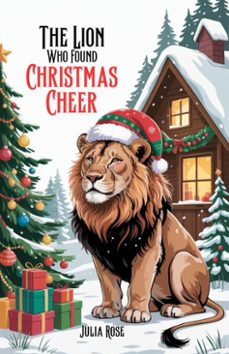 the lion who found christmas cheer (ebook)-julia rose-9798231715794