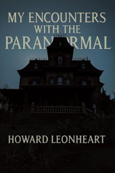 my encounters with the paranormal (ebook)-howard leonheart-9798231807994