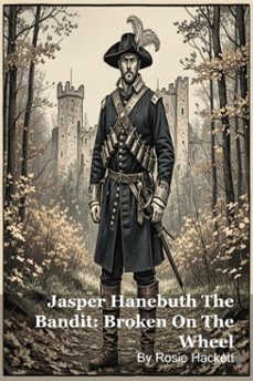 jasper hanebuth the bandit: broken on the wheel (ebook)-rosie hackett-9798232022594