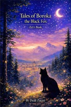 tales of boroka the black fox - zeti's book (ebook)-deák zsuzsi-9798232024994