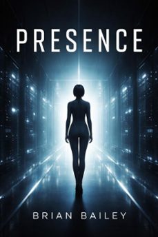 presence (ebook)-brian bailey-9798232085094