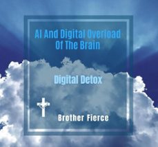 ai and digital overload of the brain. digital detox (ebook)-brother fierce-9798232430894