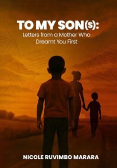 to my son(s): letters from a mother who dreamt you first (ebook)-nicole ruvimbo marara-9798232739294