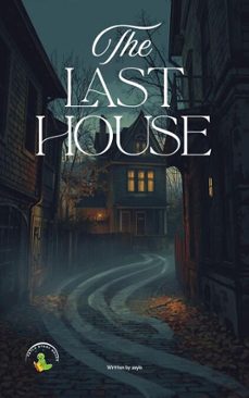 the last house (ebook)-9798233356094