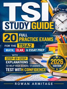 tsi study guide: 20 full practice exams for the tsia2 math, elar &amp; essay prep with step-by-step explanations to help high school students test with confidence (ebook)-rowan armitage-9798233495694