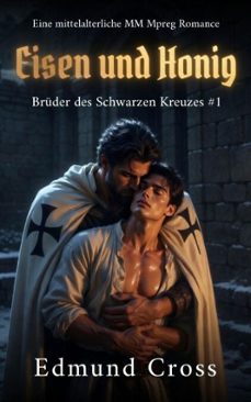 bruder des schwarzen kreuzes: eisen und honig: eine mittelalterliche mm mpreg romance (ebook)-edmund cross-9798233531194