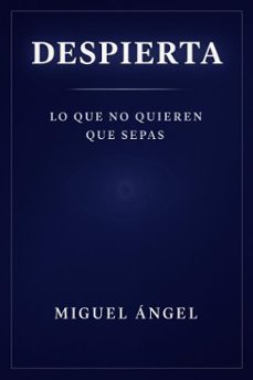despierta lo que no quieren que sepas (ebook)-miguel angel-9798233763694